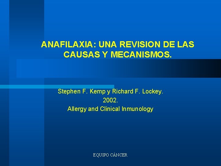 ANAFILAXIA: UNA REVISION DE LAS CAUSAS Y MECANISMOS. Stephen F. Kemp y Richard F.