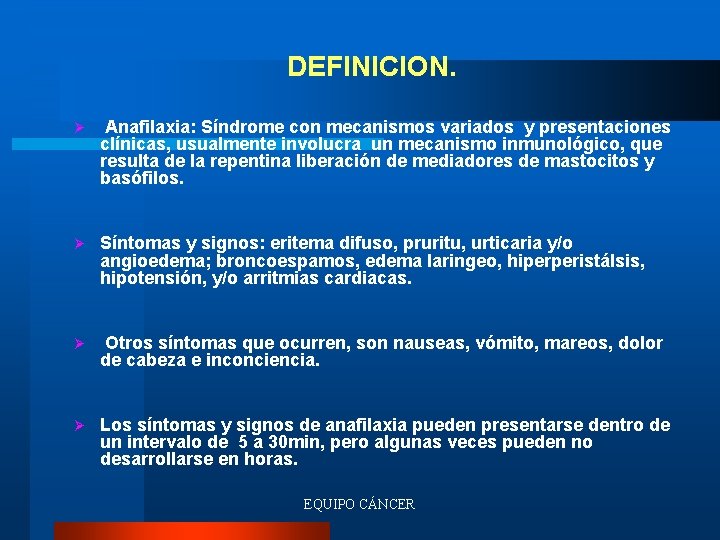 DEFINICION. Ø Anafilaxia: Síndrome con mecanismos variados y presentaciones clínicas, usualmente involucra un mecanismo