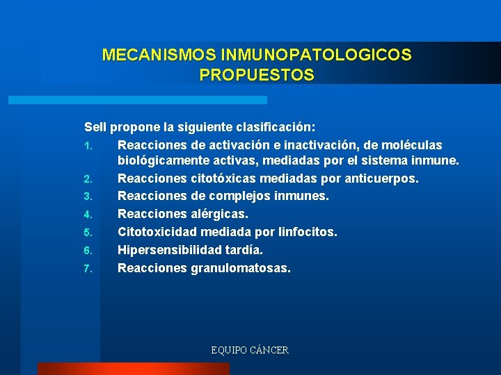 MECANISMOS INMUNOPATOLOGICOS PROPUESTOS Sell propone la siguiente clasificación: 1. Reacciones de activación e inactivación,