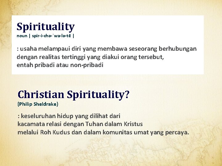 Spirituality noun | spir-i-chə-ˈwa-lə-tē | : usaha melampaui diri yang membawa seseorang berhubungan dengan