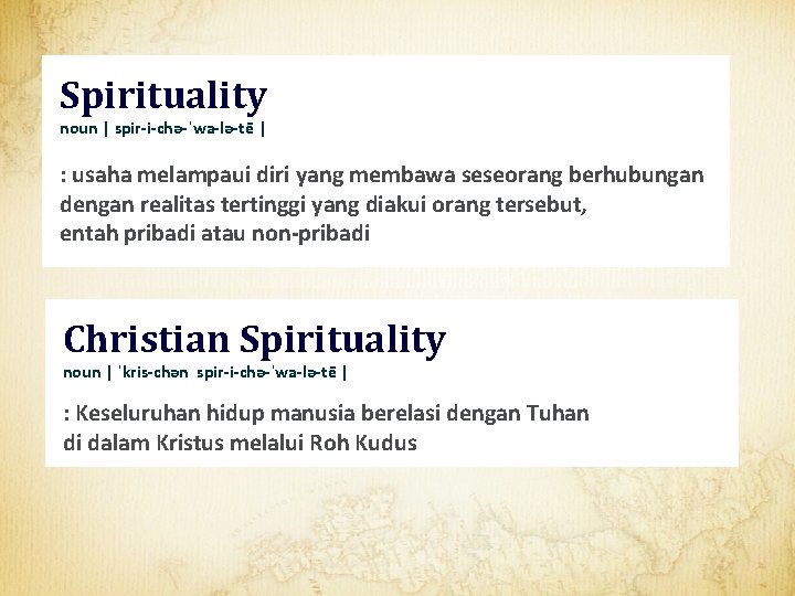 Spirituality noun | spir-i-chə-ˈwa-lə-tē | : usaha melampaui diri yang membawa seseorang berhubungan dengan