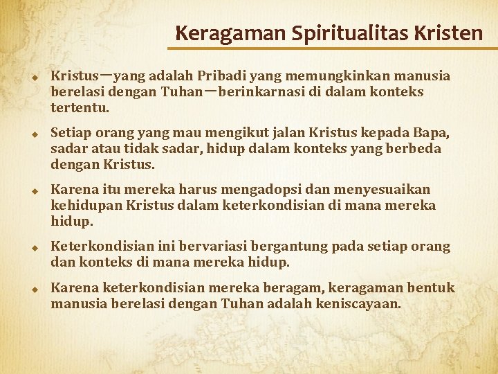 Keragaman Spiritualitas Kristen u u u Kristus－yang adalah Pribadi yang memungkinkan manusia berelasi dengan