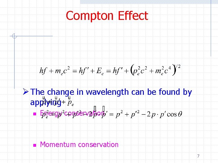Compton Effect Ø The change in wavelength can be found by applying n Energy