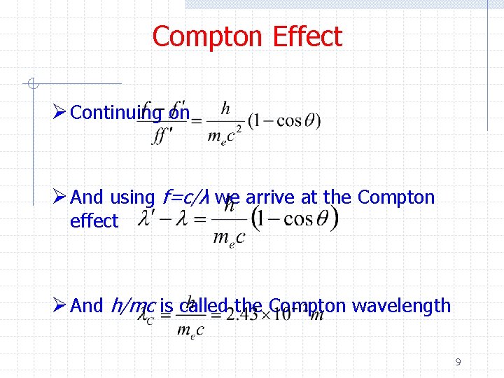 Compton Effect Ø Continuing on Ø And using f=c/λ we arrive at the Compton