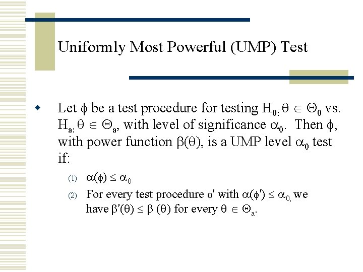 Uniformly Most Powerful (UMP) Test w Let be a test procedure for testing H Uniformly Most Powerful (UMP) Test w Let be a test procedure for testing H