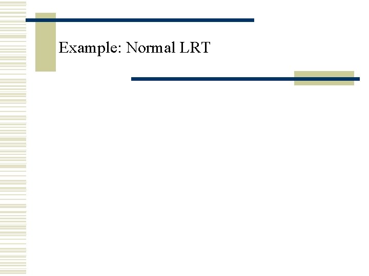 Example: Normal LRT Example: Normal LRT