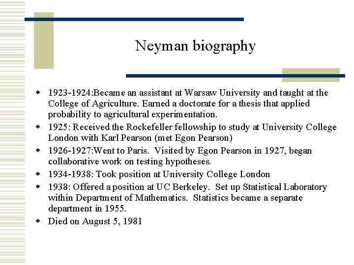 Neyman biography w 1923 -1924: Became an assistant at Warsaw University and taught at Neyman biography w 1923 -1924: Became an assistant at Warsaw University and taught at