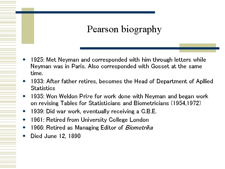Pearson biography w 1925: Met Neyman and corresponded with him through letters while Neyman Pearson biography w 1925: Met Neyman and corresponded with him through letters while Neyman
