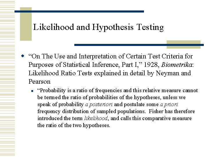 Likelihood and Hypothesis Testing w “On The Use and Interpretation of Certain Test Criteria Likelihood and Hypothesis Testing w “On The Use and Interpretation of Certain Test Criteria