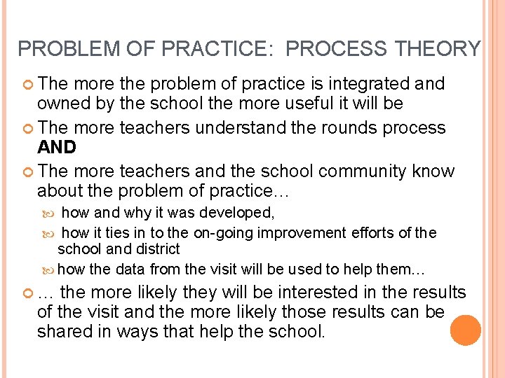 PROBLEM OF PRACTICE: PROCESS THEORY The more the problem of practice is integrated and