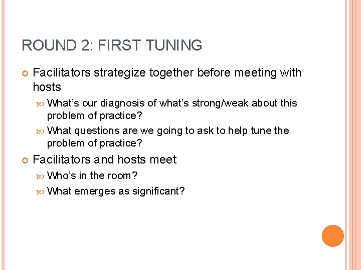 ROUND 2: FIRST TUNING Facilitators strategize together before meeting with hosts What’s our diagnosis ROUND 2: FIRST TUNING Facilitators strategize together before meeting with hosts What’s our diagnosis