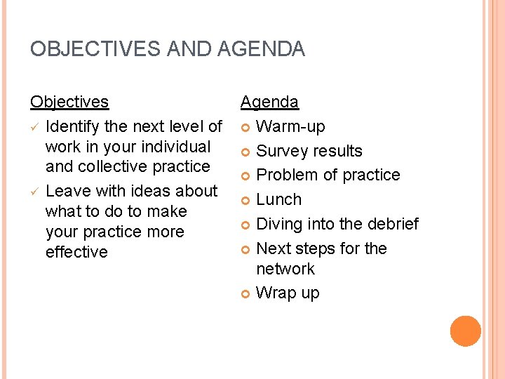 OBJECTIVES AND AGENDA Objectives Agenda ü Identify the next level of Warm-up work in