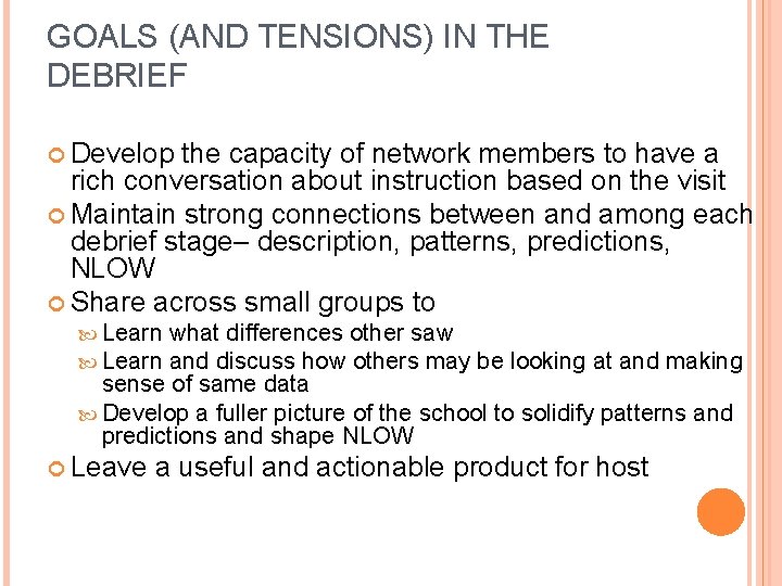 GOALS (AND TENSIONS) IN THE DEBRIEF Develop the capacity of network members to have