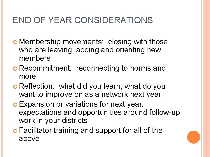 END OF YEAR CONSIDERATIONS Membership movements: closing with those who are leaving; adding and