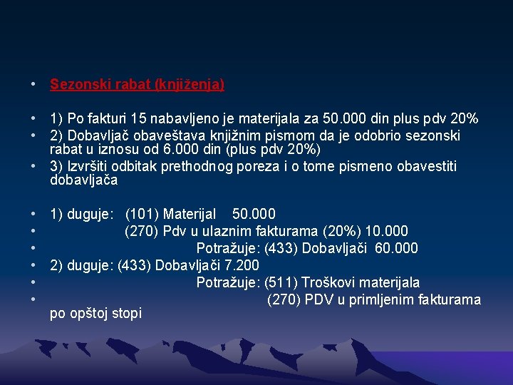  • Sezonski rabat (knjiženja) • 1) Po fakturi 15 nabavljeno je materijala za