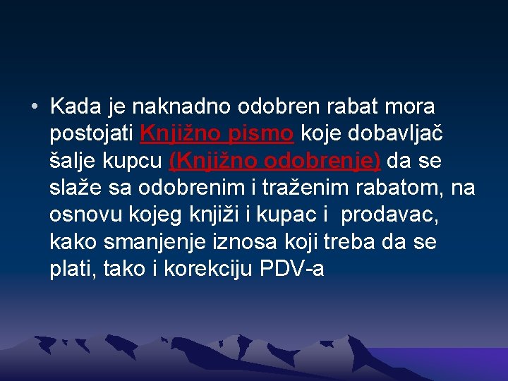  • Kada je naknadno odobren rabat mora postojati Knjižno pismo koje dobavljač šalje