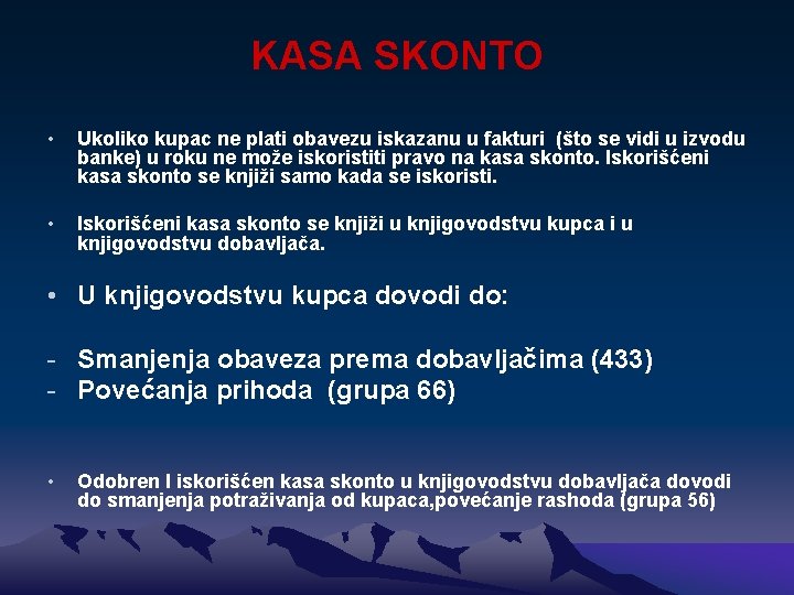 KASA SKONTO • Ukoliko kupac ne plati obavezu iskazanu u fakturi (što se vidi