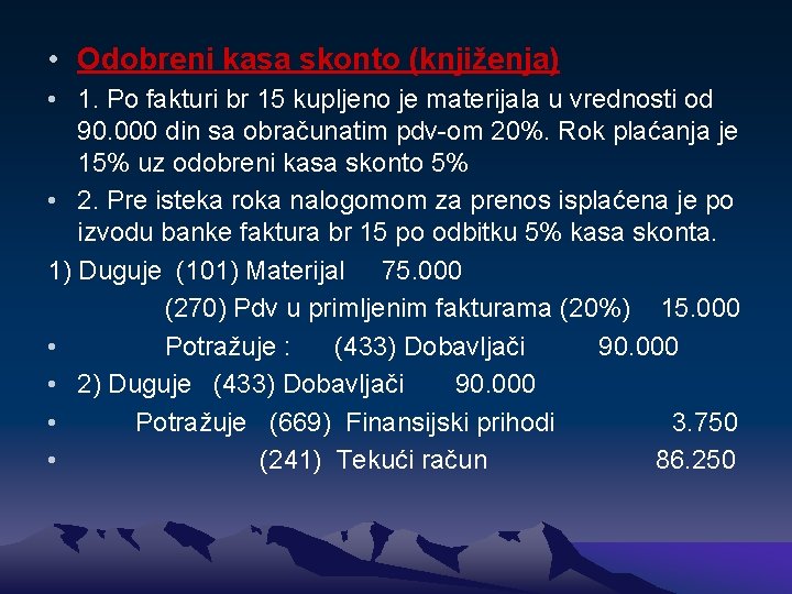  • Odobreni kasa skonto (knjiženja) • 1. Po fakturi br 15 kupljeno je