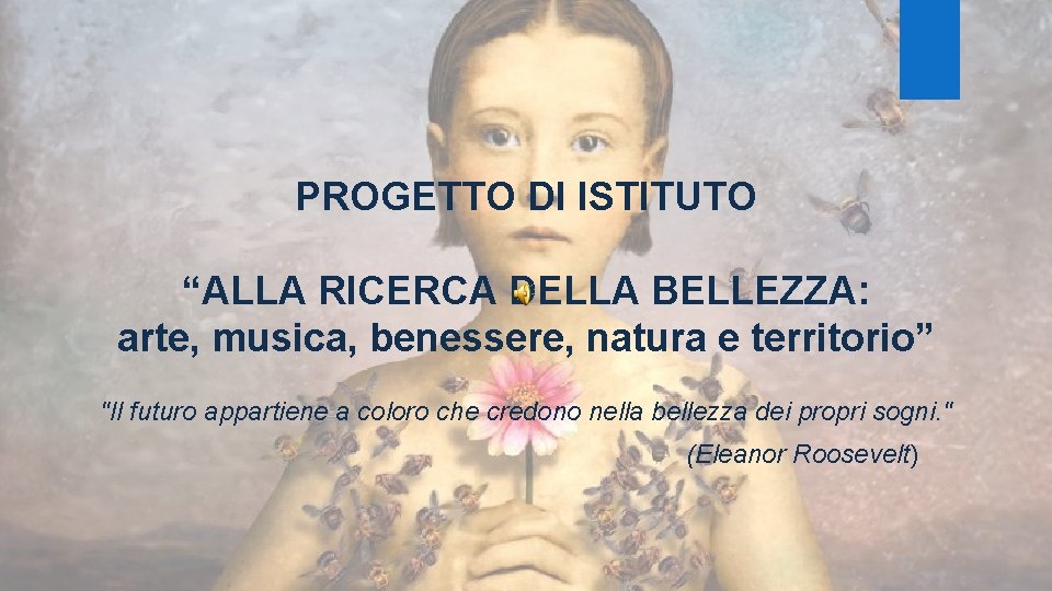 PROGETTO DI ISTITUTO “ALLA RICERCA DELLA BELLEZZA: arte, musica, benessere, natura e territorio” "Il