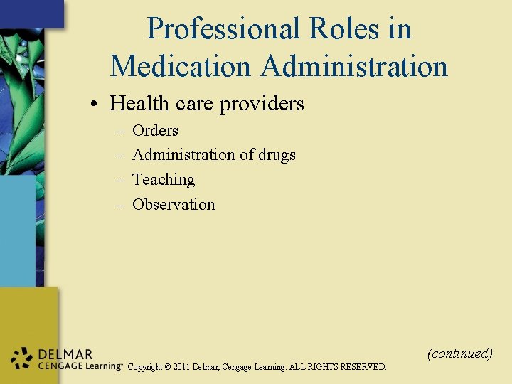 Professional Roles in Medication Administration • Health care providers – – Orders Administration of