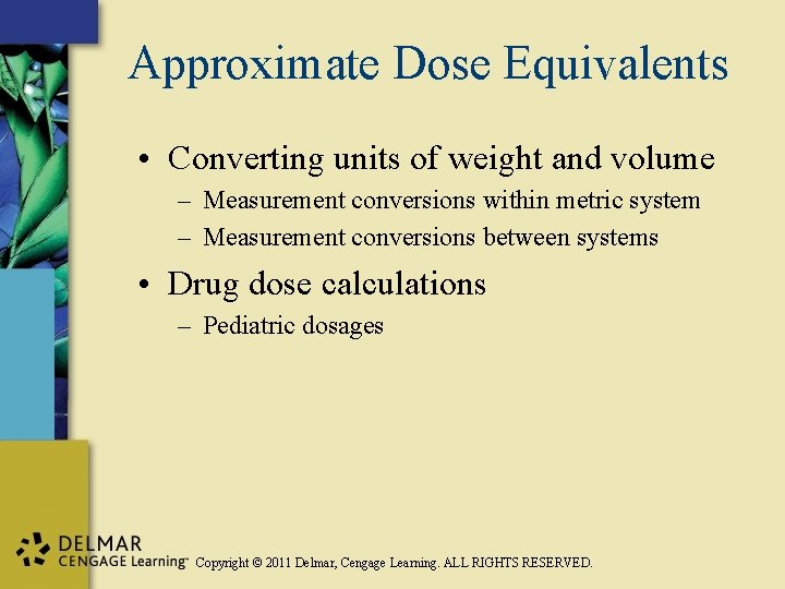 Approximate Dose Equivalents • Converting units of weight and volume – Measurement conversions within