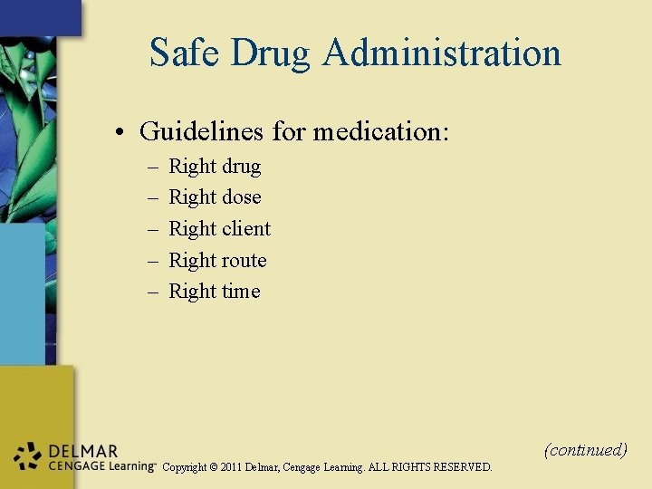 Safe Drug Administration • Guidelines for medication: – – – Right drug Right dose