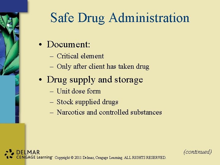 Safe Drug Administration • Document: – Critical element – Only after client has taken