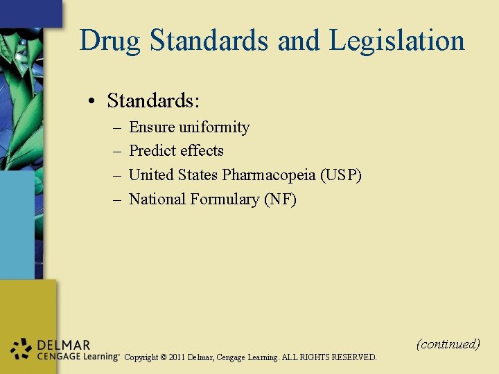 Drug Standards and Legislation • Standards: – – Ensure uniformity Predict effects United States