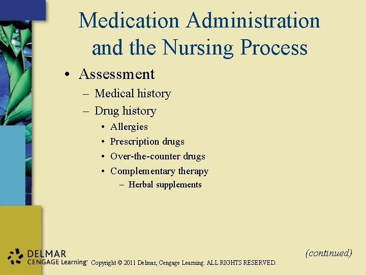 Medication Administration and the Nursing Process • Assessment – Medical history – Drug history