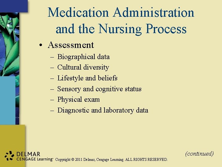 Medication Administration and the Nursing Process • Assessment – – – Biographical data Cultural