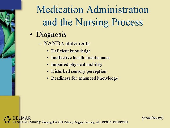 Medication Administration and the Nursing Process • Diagnosis – NANDA statements • • •