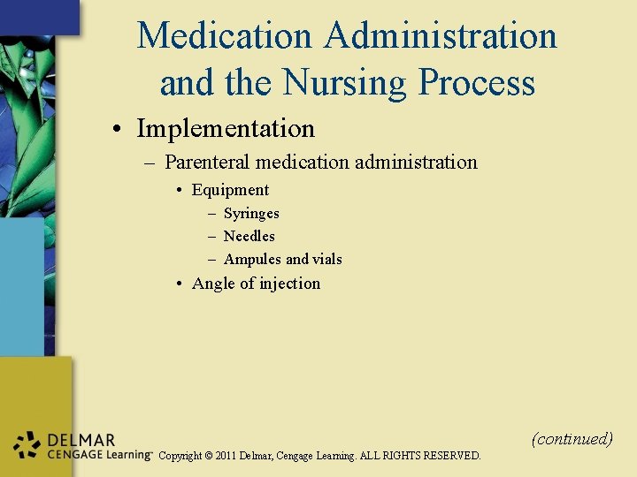 Medication Administration and the Nursing Process • Implementation – Parenteral medication administration • Equipment