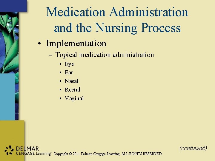 Medication Administration and the Nursing Process • Implementation – Topical medication administration • •