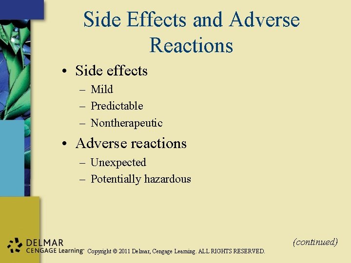 Side Effects and Adverse Reactions • Side effects – Mild – Predictable – Nontherapeutic