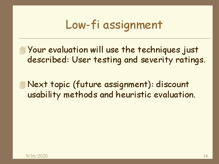 Low-fi assignment 4 Your evaluation will use the techniques just described: User testing and