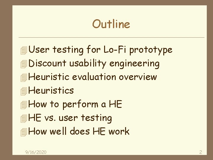 Outline 4 User testing for Lo-Fi prototype 4 Discount usability engineering 4 Heuristic evaluation