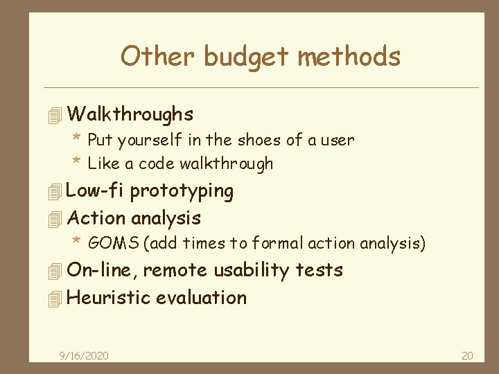 Other budget methods 4 Walkthroughs * Put yourself in the shoes of a user