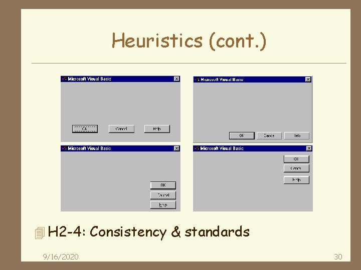 Heuristics (cont. ) 4 H 2 -4: Consistency & standards 9/16/2020 30 