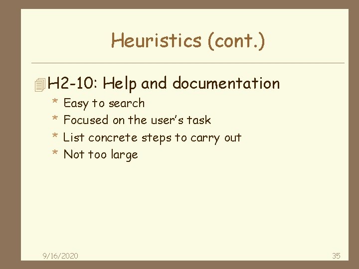 Heuristics (cont. ) 4 H 2 -10: Help and documentation * * Easy to