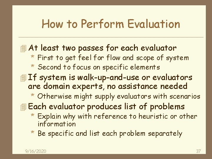 How to Perform Evaluation 4 At least two passes for each evaluator * First