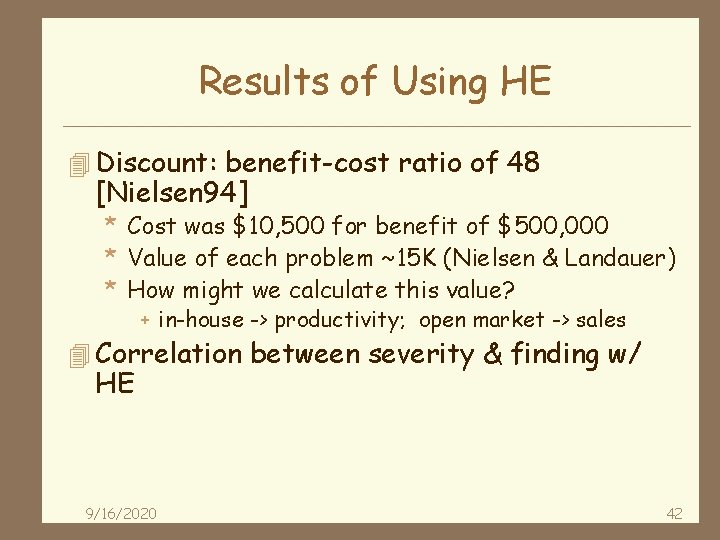 Results of Using HE 4 Discount: benefit-cost ratio of 48 [Nielsen 94] * Cost
