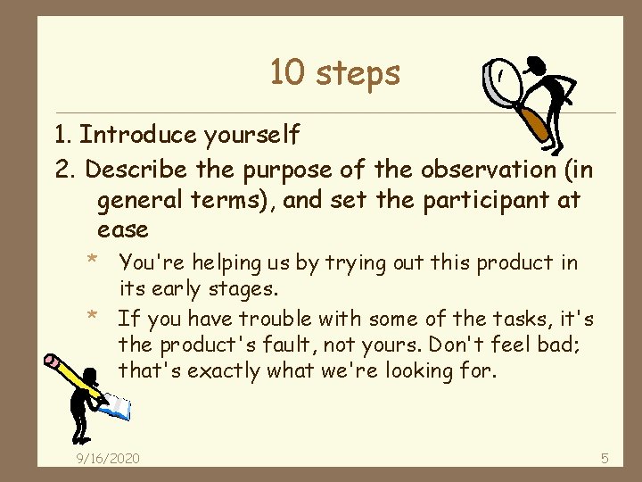 10 steps 1. Introduce yourself 2. Describe the purpose of the observation (in general