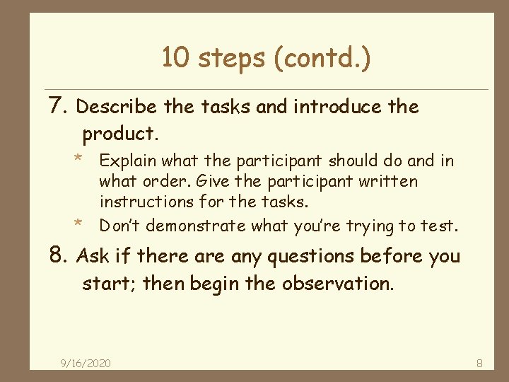 10 steps (contd. ) 7. Describe the tasks and introduce the product. * Explain