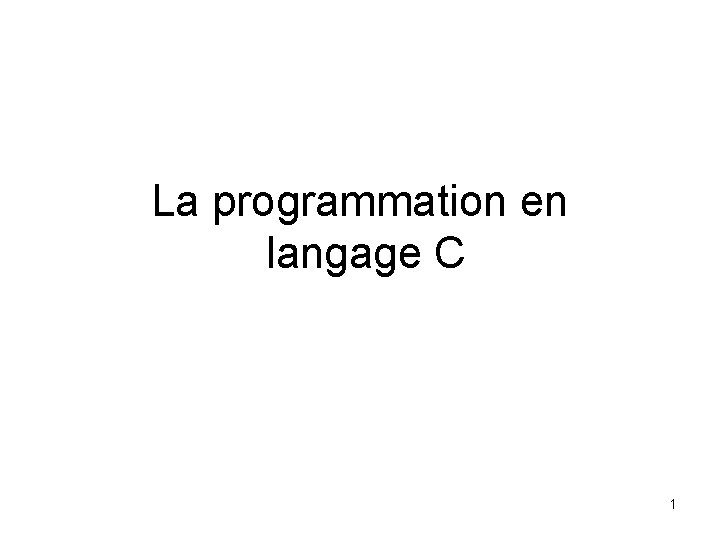 La programmation en langage C 1 