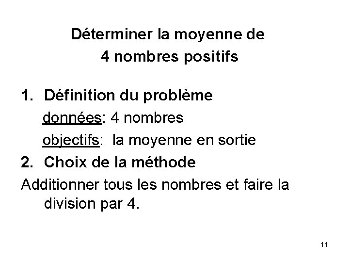 Déterminer la moyenne de 4 nombres positifs 1. Définition du problème données: 4 nombres