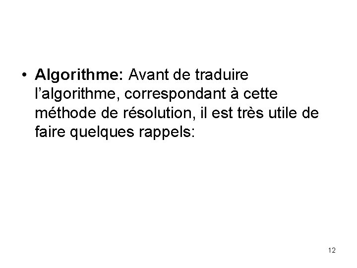  • Algorithme: Avant de traduire l’algorithme, correspondant à cette méthode de résolution, il