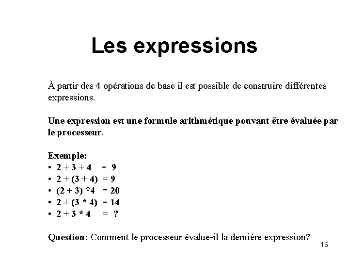 Les expressions À partir des 4 opérations de base il est possible de construire