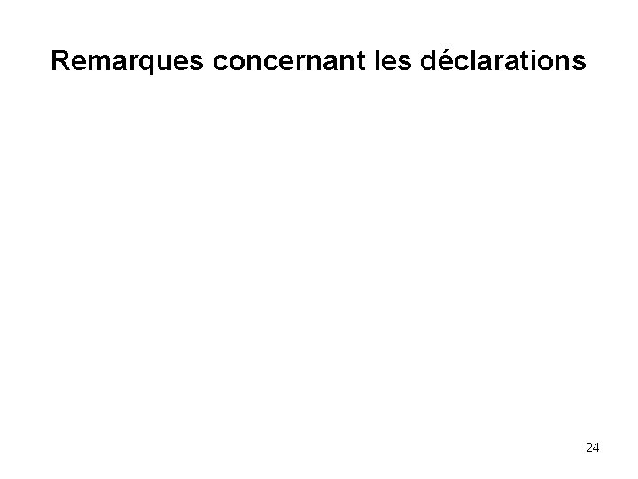 Remarques concernant les déclarations 24 