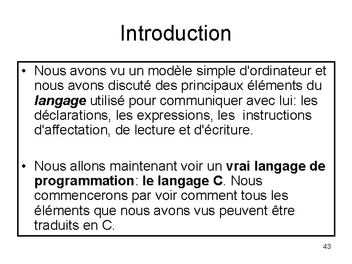 Introduction • Nous avons vu un modèle simple d'ordinateur et nous avons discuté des