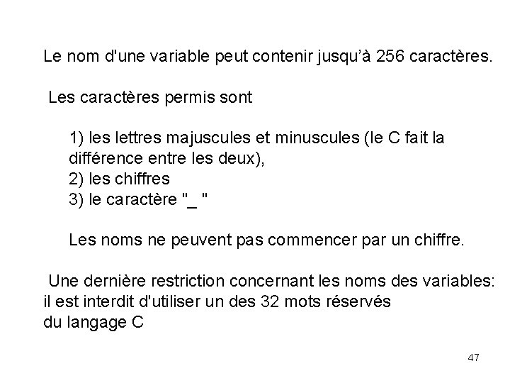 Le nom d'une variable peut contenir jusqu’à 256 caractères. Les caractères permis sont 1)